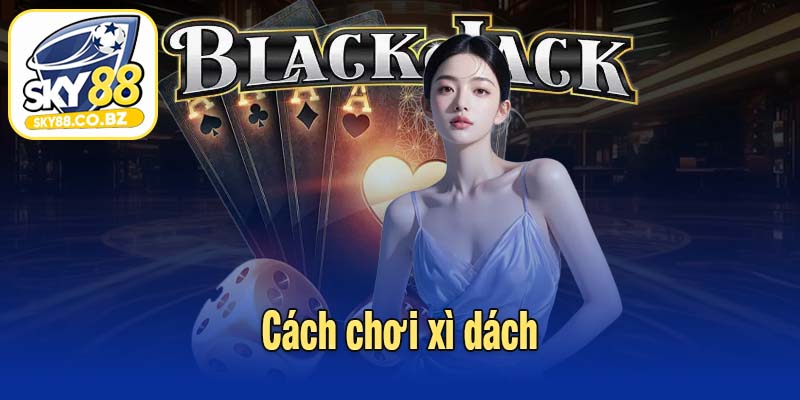 Cách chơi xì dách