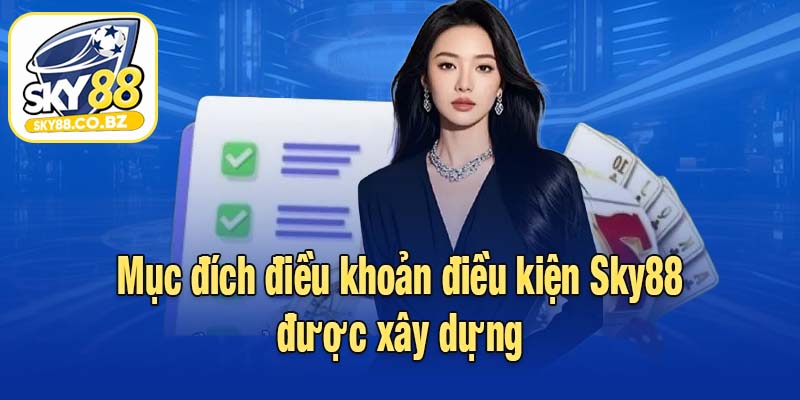 Mục đích điều khoản điều kiện Sky88 được xây dựng