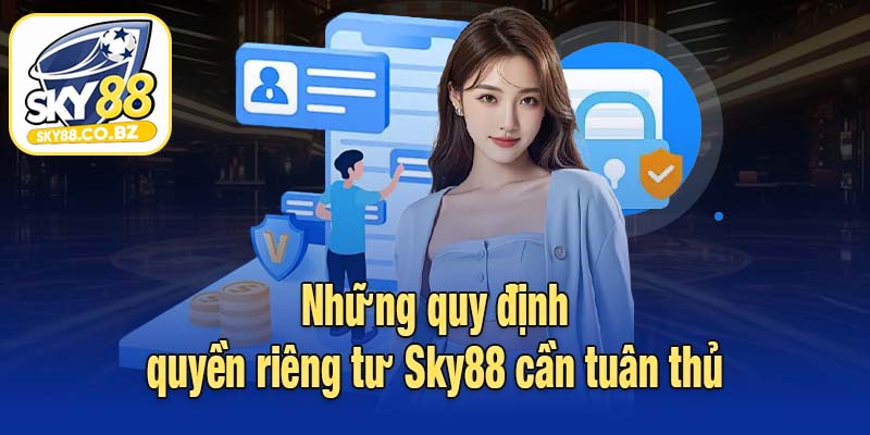 Những quy định quyền riêng tư Sky88 cần tuân thủ