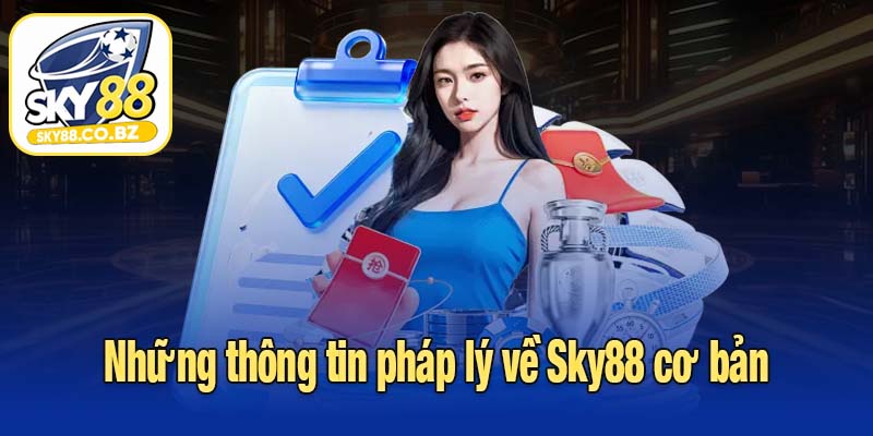 Những thông tin pháp lý về Sky88 cơ bản